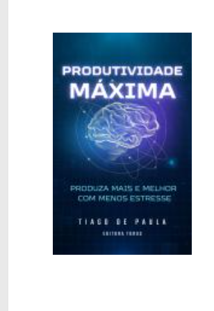 Livro: Produtividade Máxima — Tiago de Paula